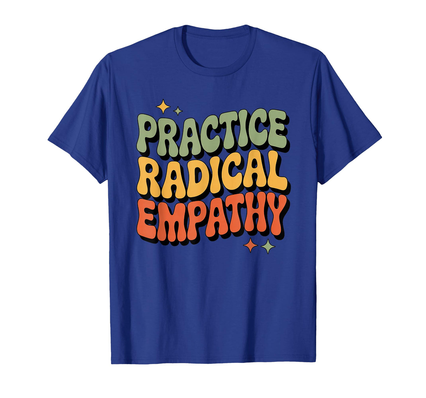 Practice Radical Empathy Groovy Retro Kindness Health Quote T-Shirt