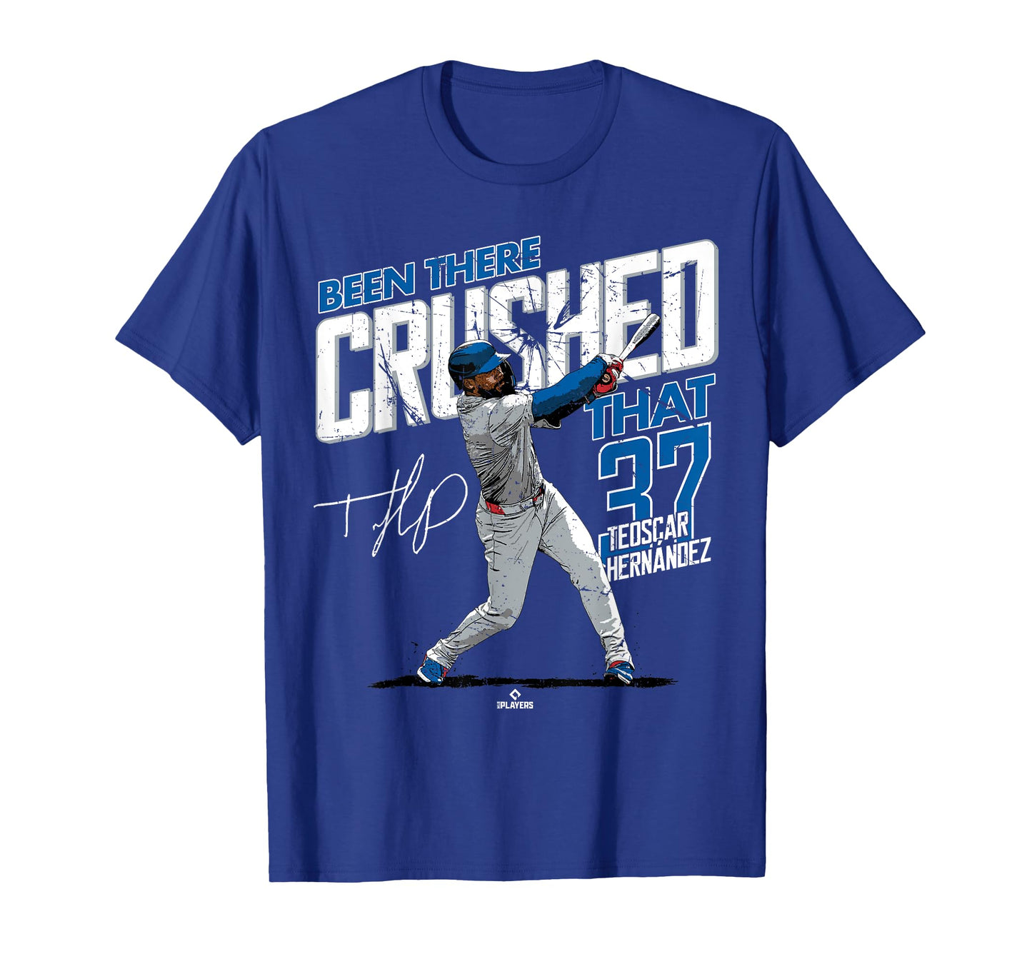 Been There Crushed That Teoscar Hernandez Los Angeles MLBPA T-Shirt