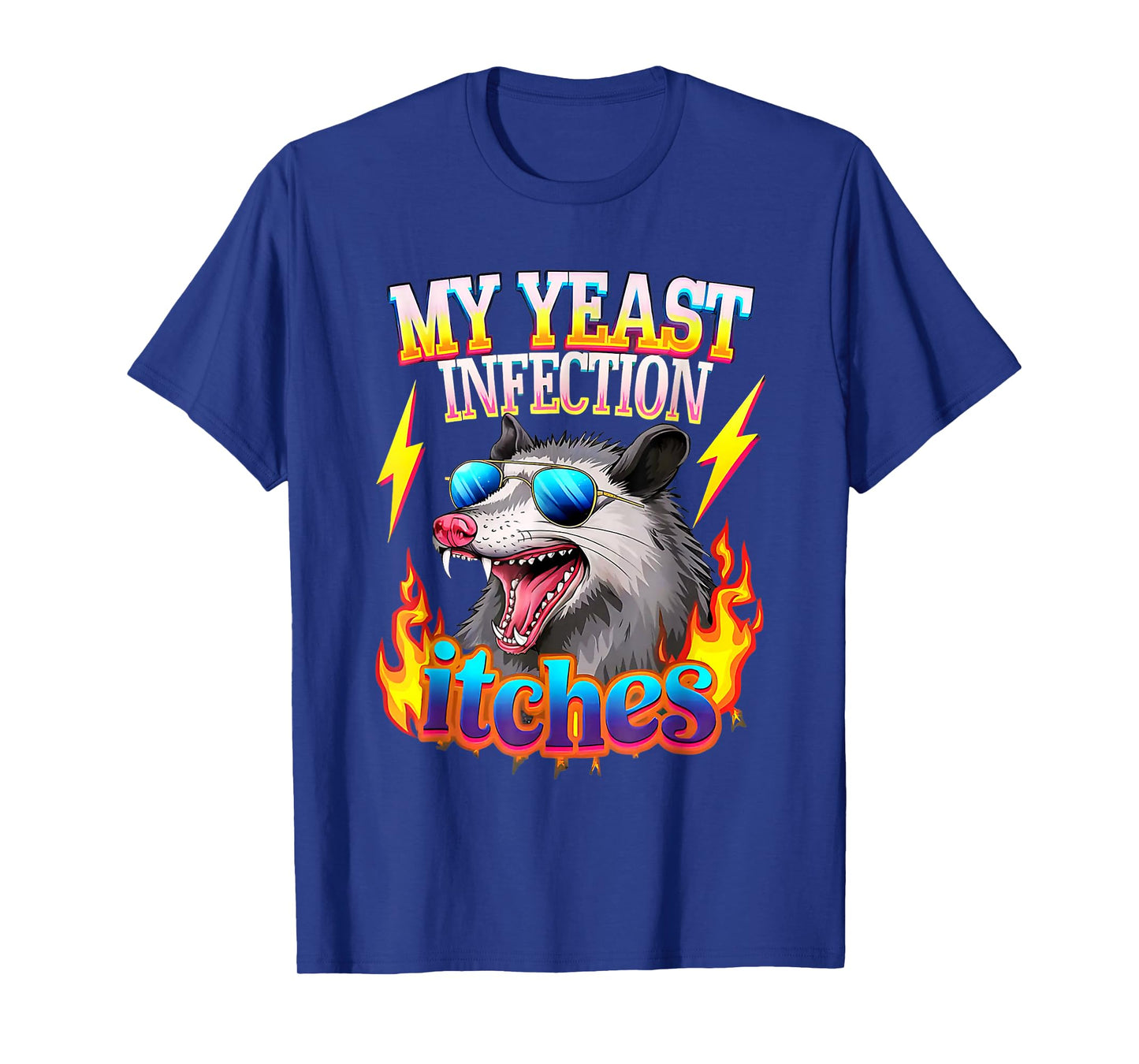 Inappropriate My Yeast Infection Itches Humor Joke Women Men T-Shirt