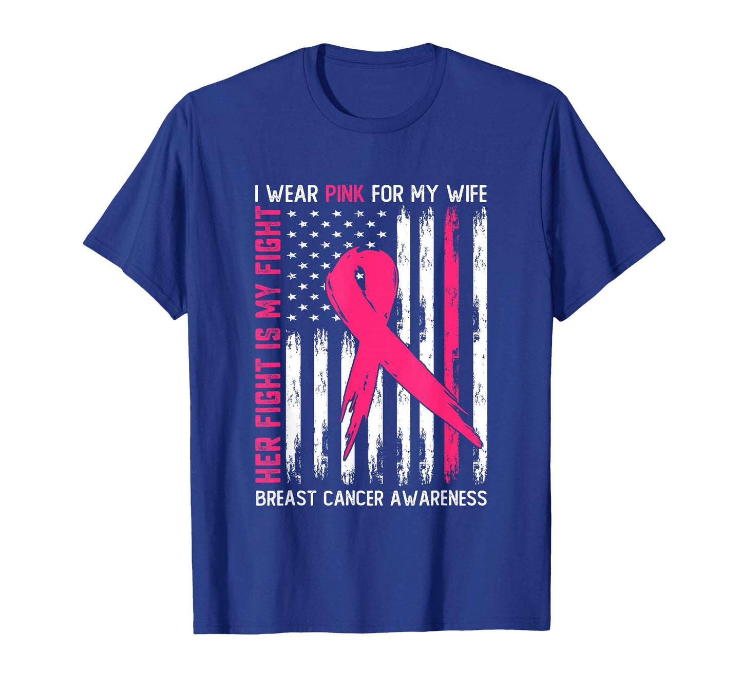 I Wear Pink Wife Breast Cancer Her Fight is My Fight Pink T-Shirt