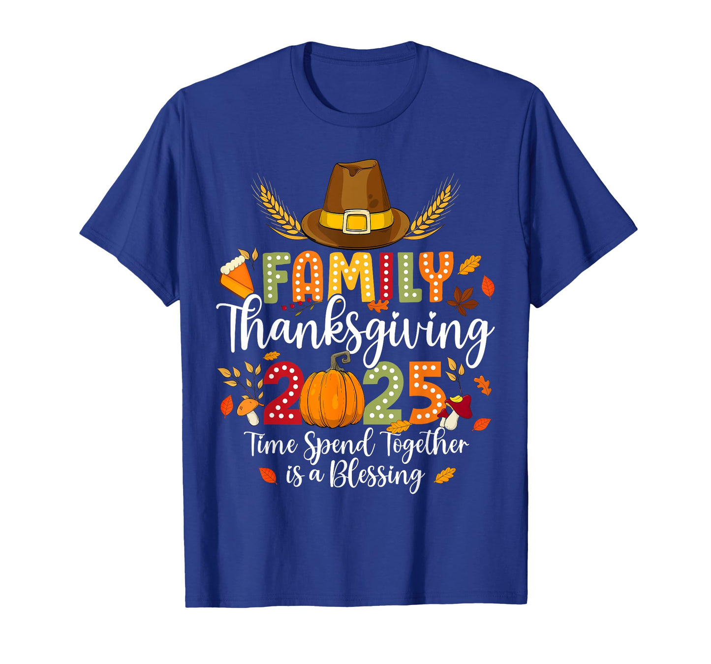 Family Thanksgiving 2025 Time Spent Together Is Blessing T-Shirt