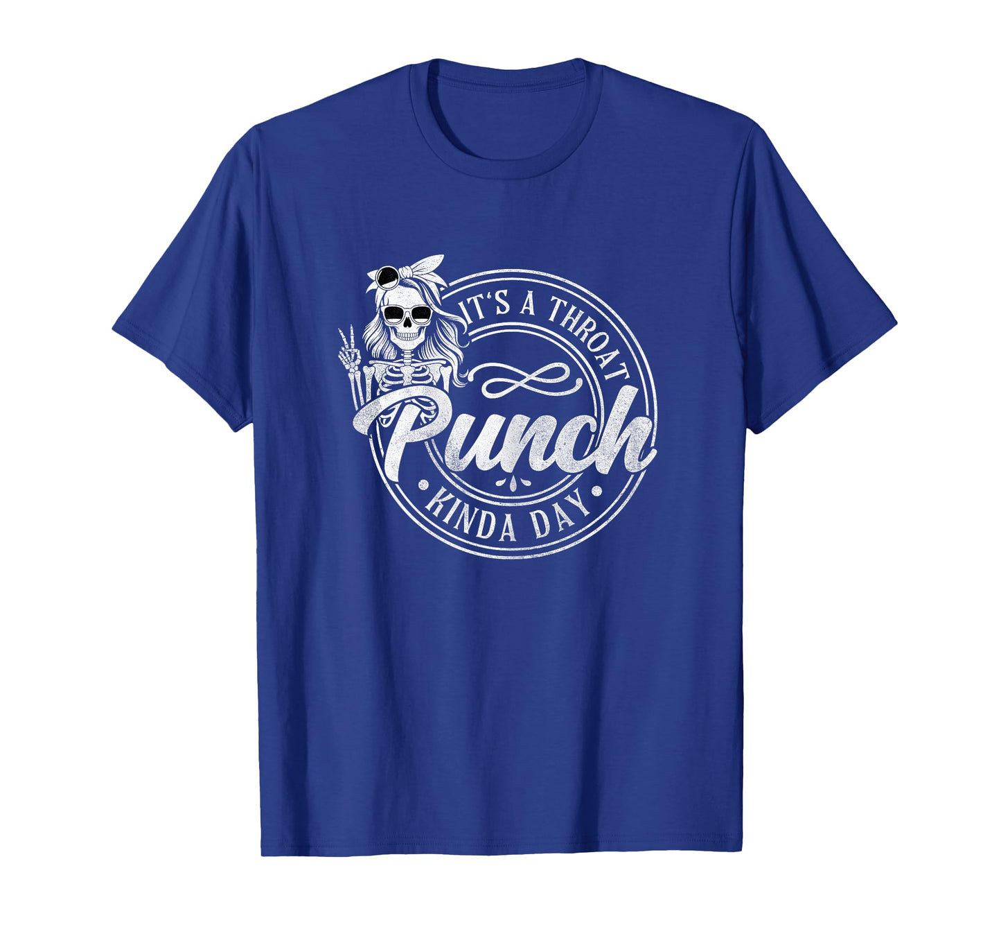 It's A Throat Punch Kinda Day Funny Throat Punch Humor T-Shirt
