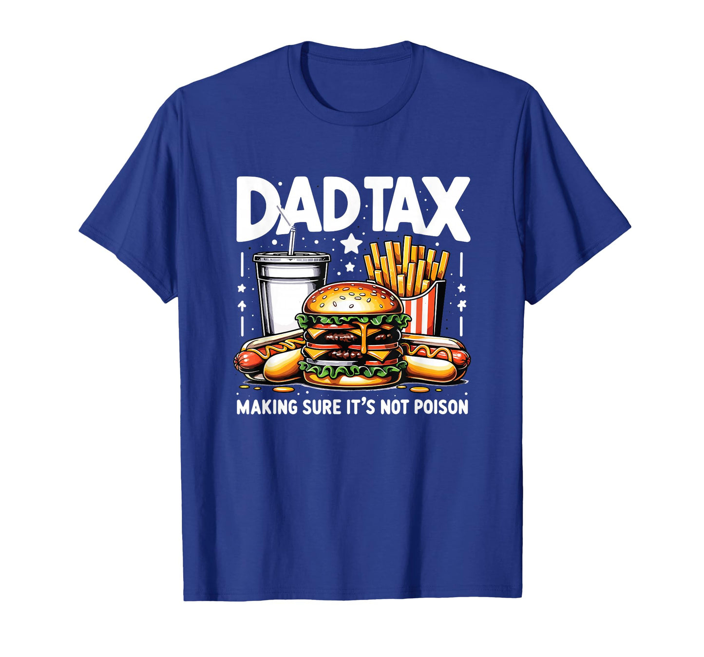 Dad Tax Making Sure It's Not Poison Funny Men Fatherβs Day T-Shirt