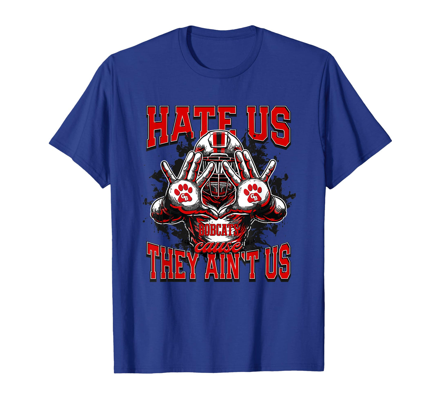 Grand Blanc Bobcats Logo Hate Us Cause They Ain't HS T-Shirt