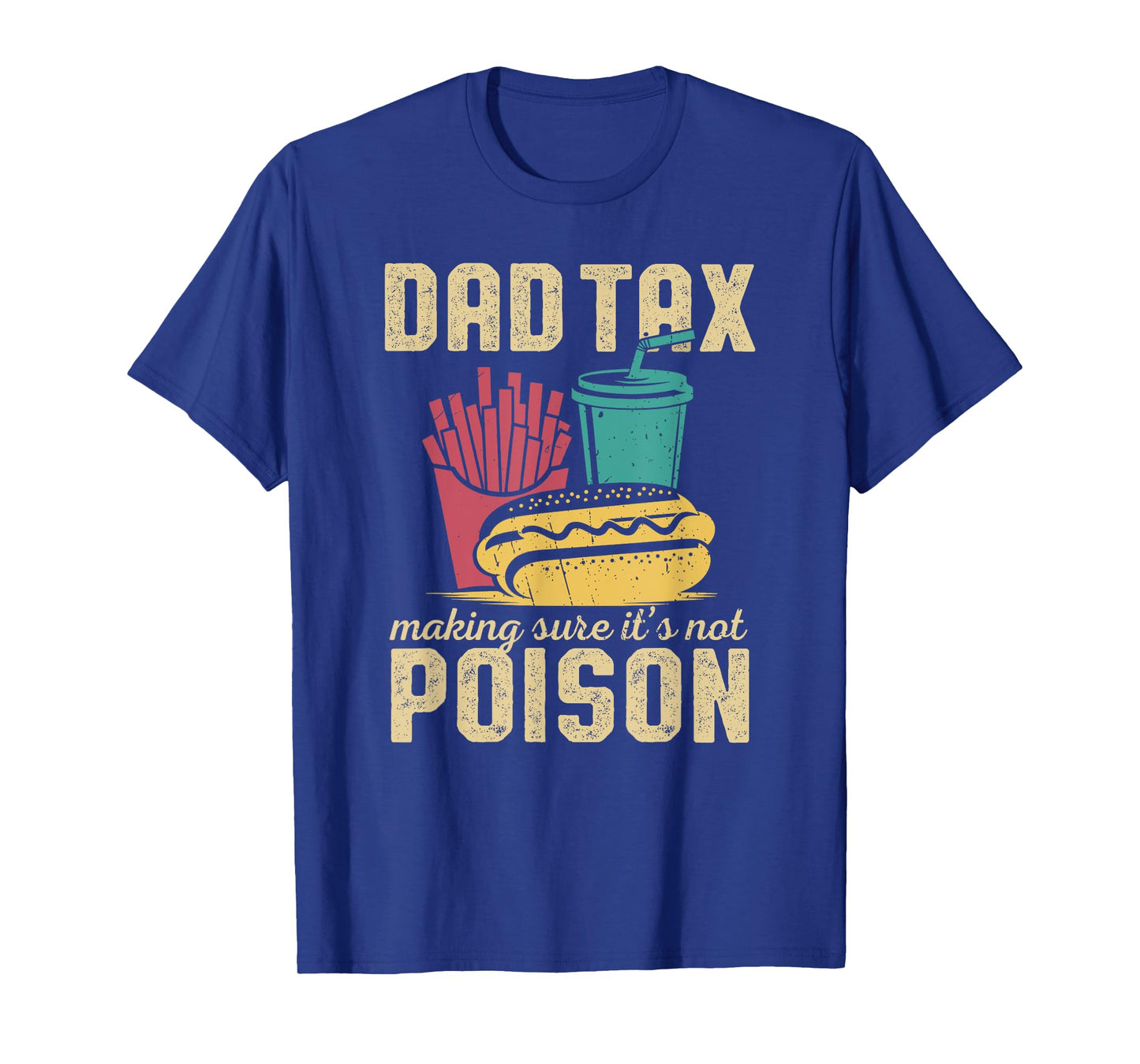 Dad Tax Making Sure It's Not Poison Father's Day birthday T-Shirt