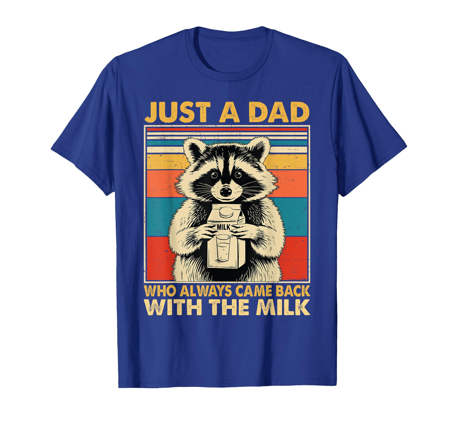 Just a dad who always came back with the milk fathers day T-Shirt