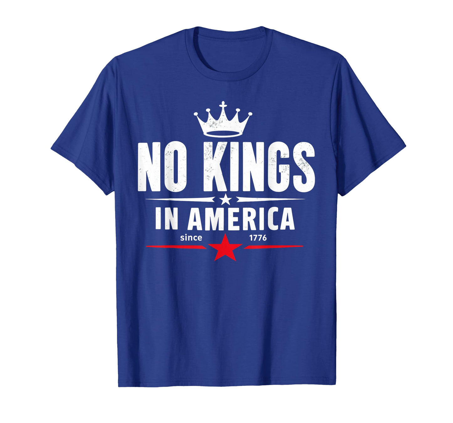 No Kings in America Since 1776 T-Shirt