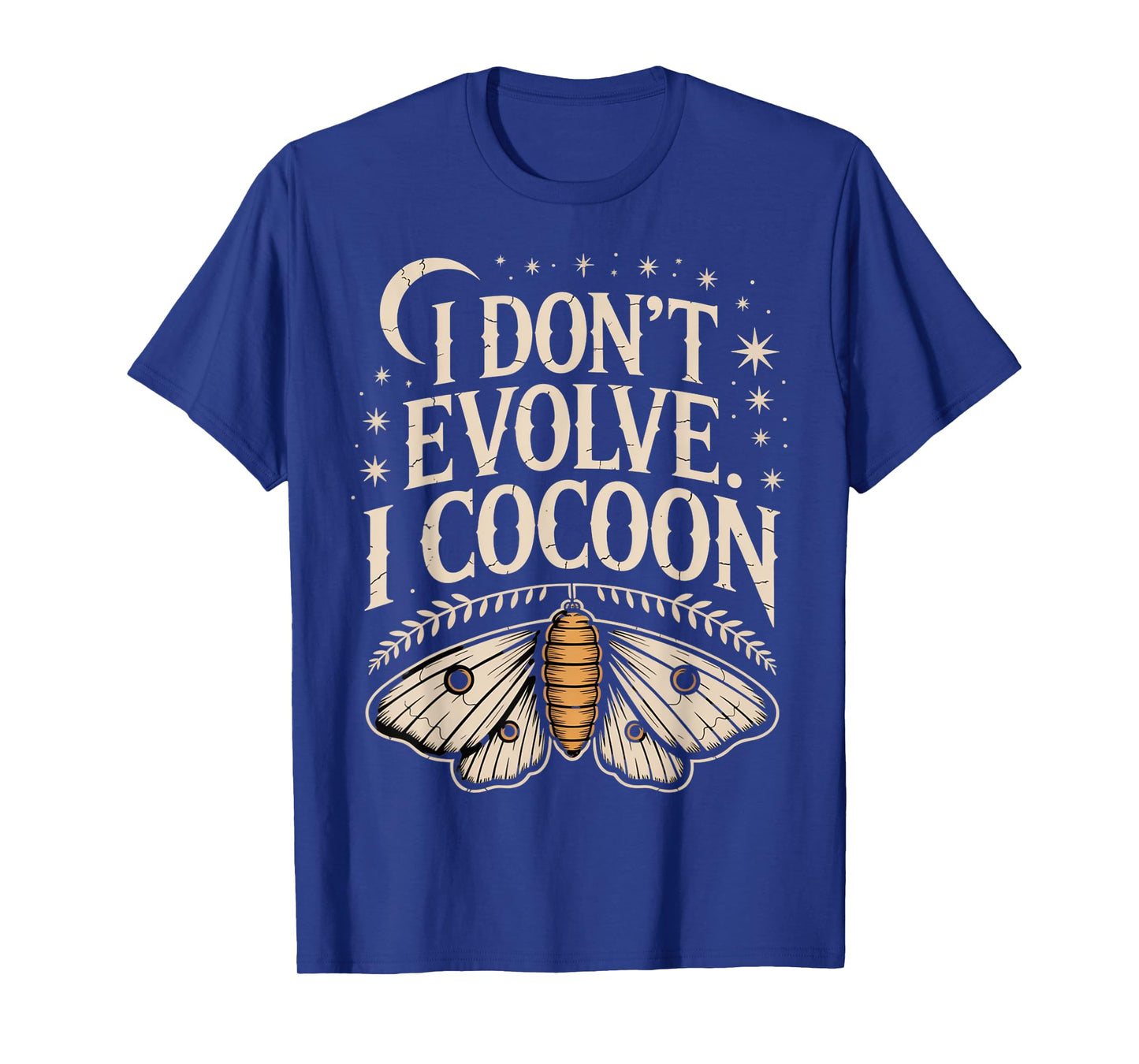 Funny Gothic Quote I Donβt Evolve I Cocoon Sarcastic Humor T-Shirt