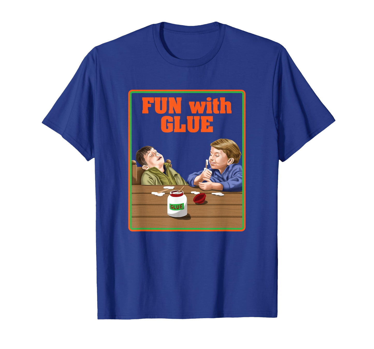 Fun With Glue Funniest Shirt Ever - Funny Sarcasm T-Shirt