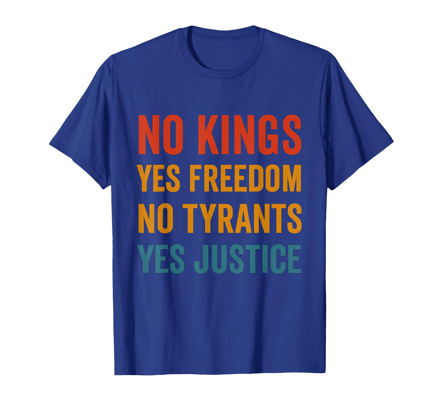 No Kings No Tyrants Yes Freedom Yes Justice | Protes Liberty T-Shirt