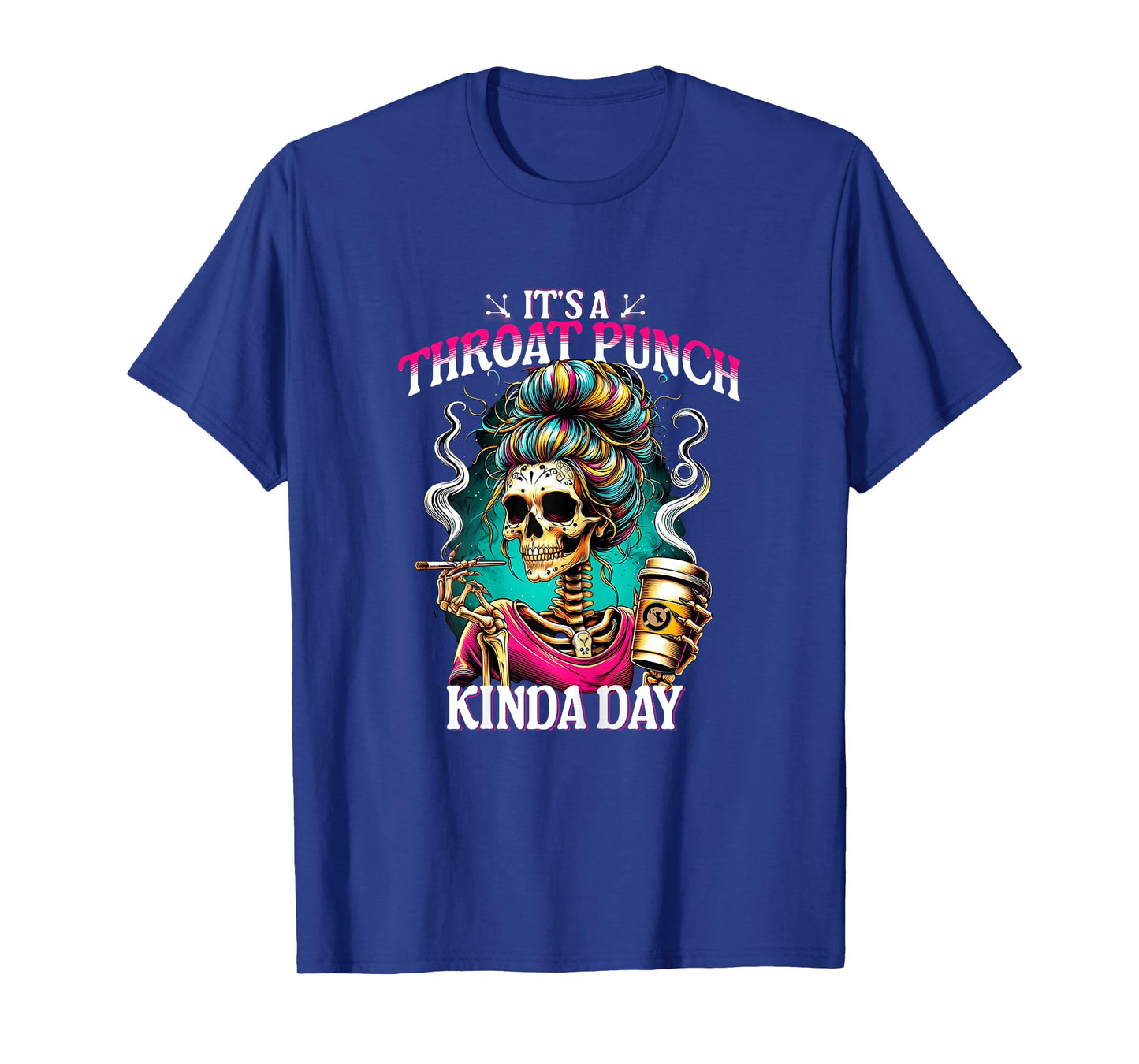 It's A Throat Punch Kind Of Day Sarcastic Skeleton Women's T-Shirt