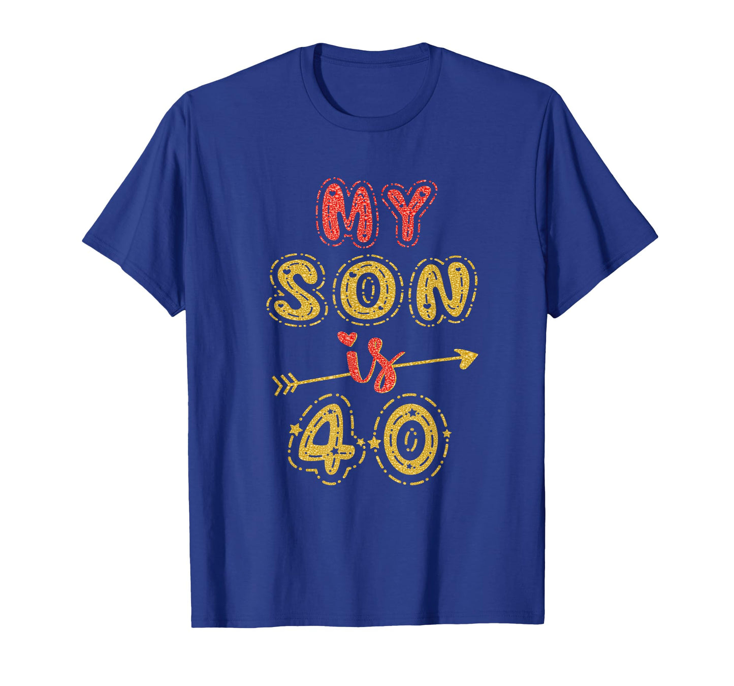 My Son Is 40 Years Old 40th Birthday Idea For Him T-Shirt