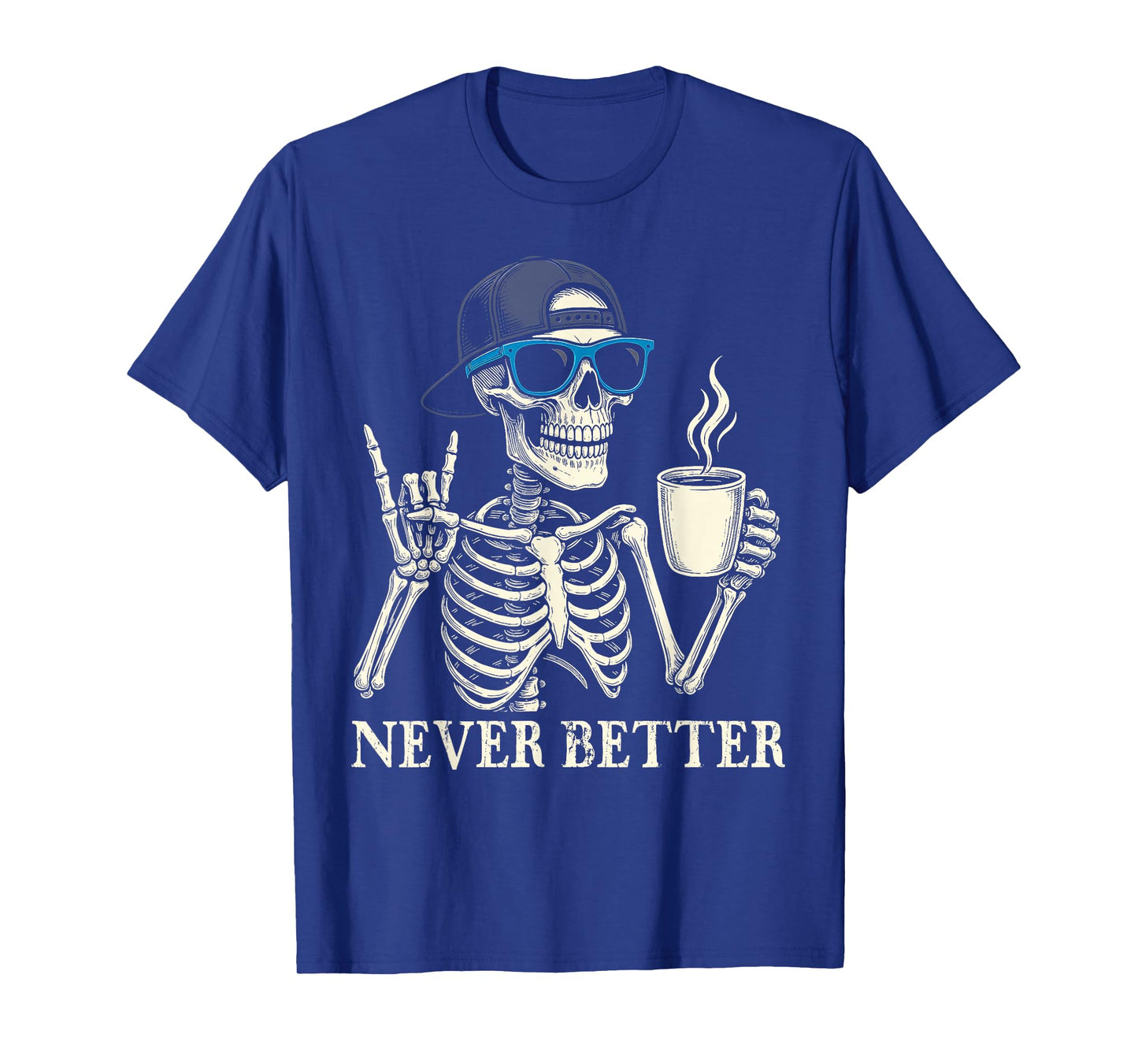 Never Better Skeleton Coffee Halloween Tee T-Shirt