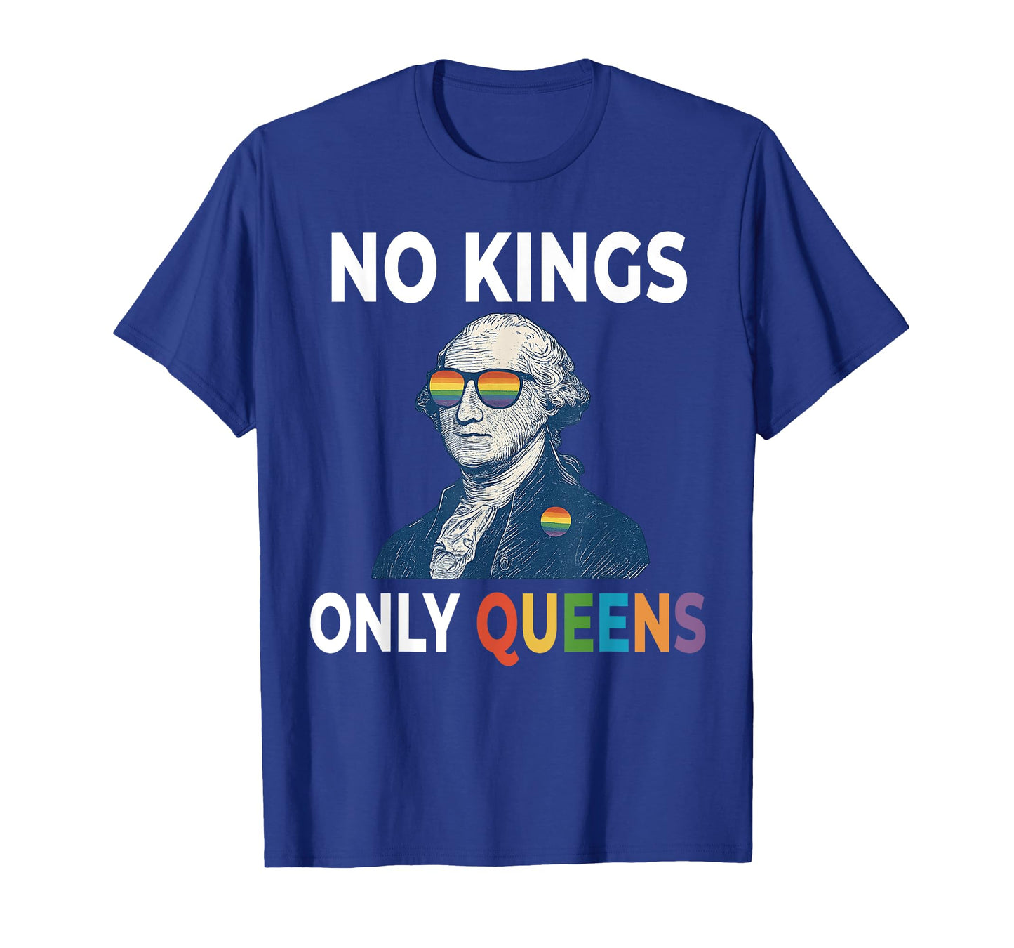 No Kings in America Only Queens Funny Queer Ally Gay Pride T-Shirt