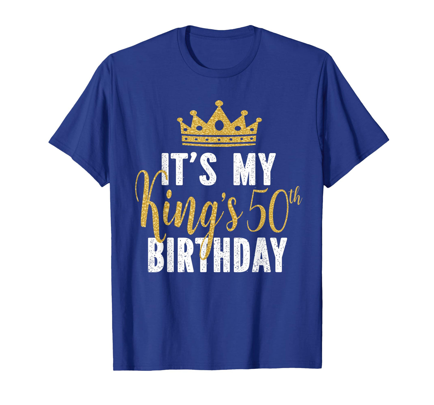 It's My King's 50th Birthday Idea For 50 Years Old Man T-Shirt