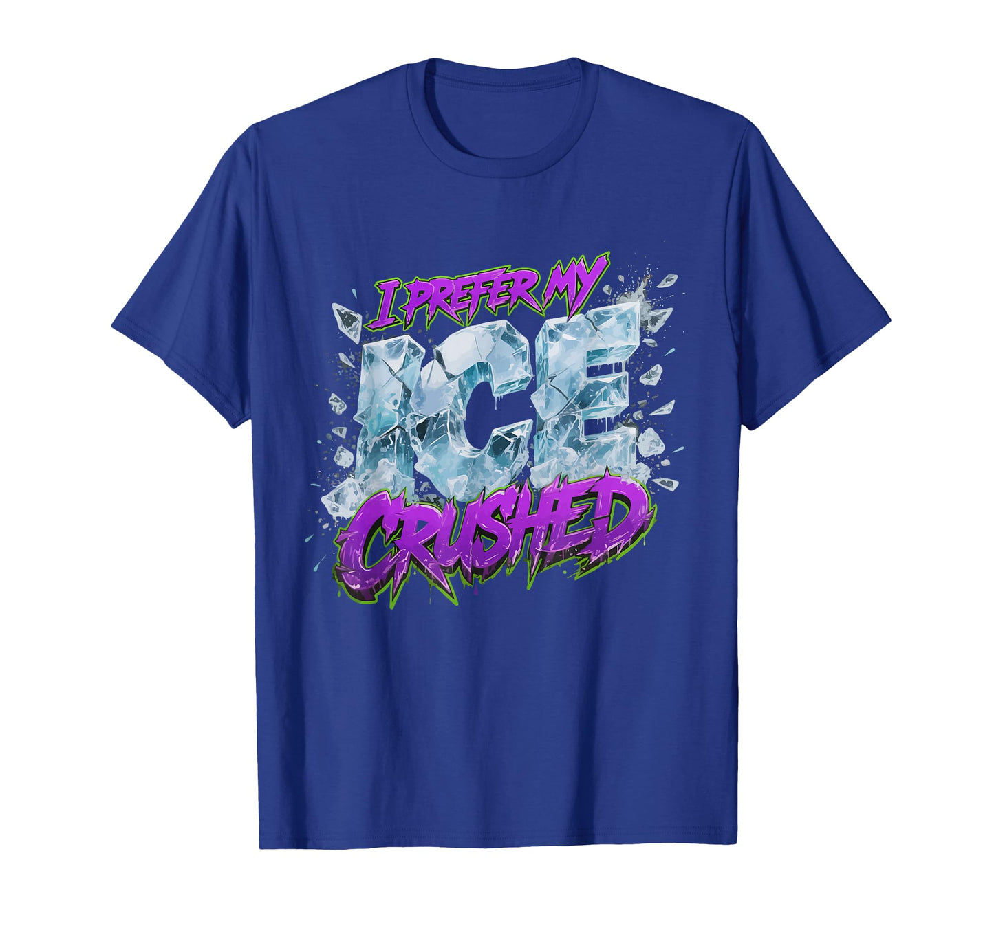 I Prefer My ICE Crushed T-Shirt