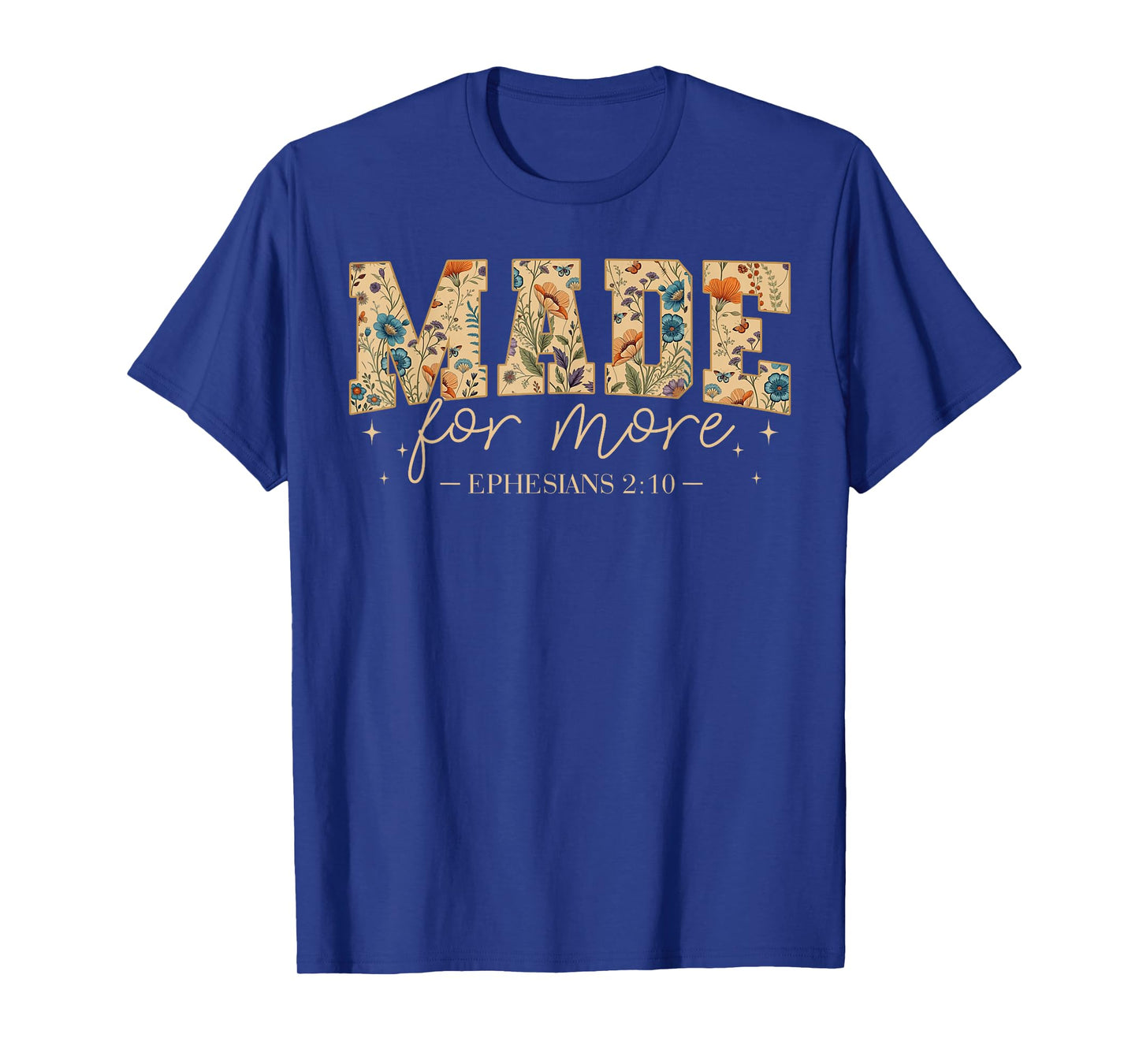 Floral Made for More Ephesians 2:10 Christian Bible Verse T-Shirt