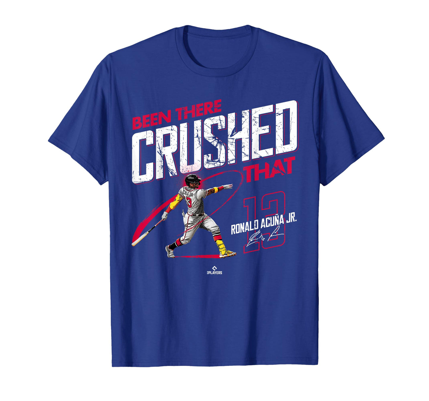 Been There Crushed That Ronald Acuna Jr Atlanta MLBPA T-Shirt