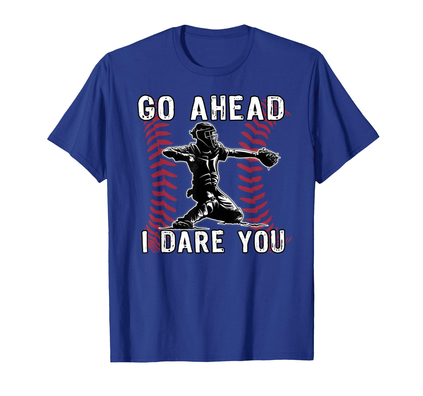 Baseball Catcher Go Ahead I Dare You T-Shirt