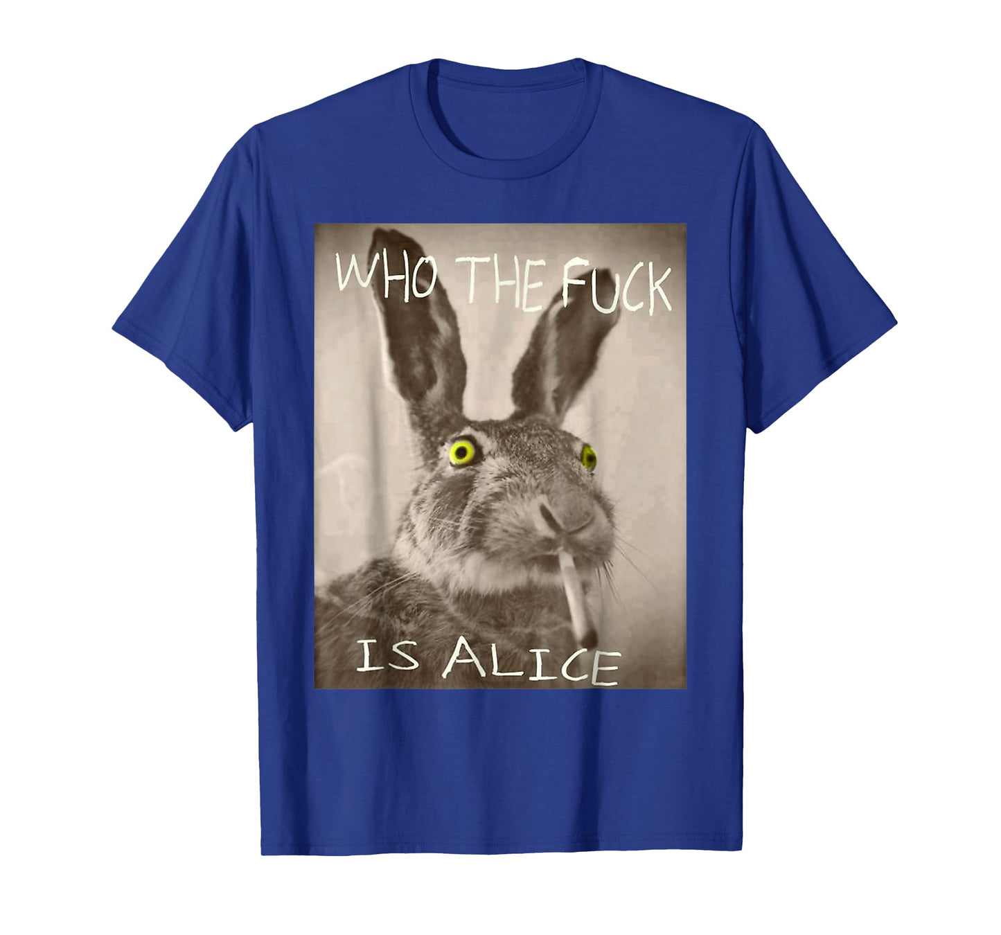 Who The F Is Alice Meme Bunny Shirt T-Shirt