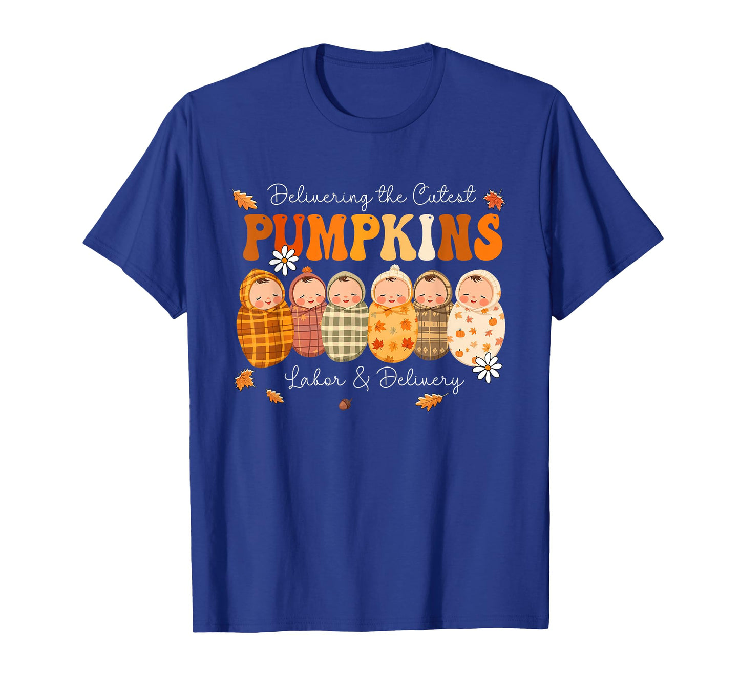 Delivering The Cutest Pumpkins L&D Nurse Thanksgiving Fall T-Shirt