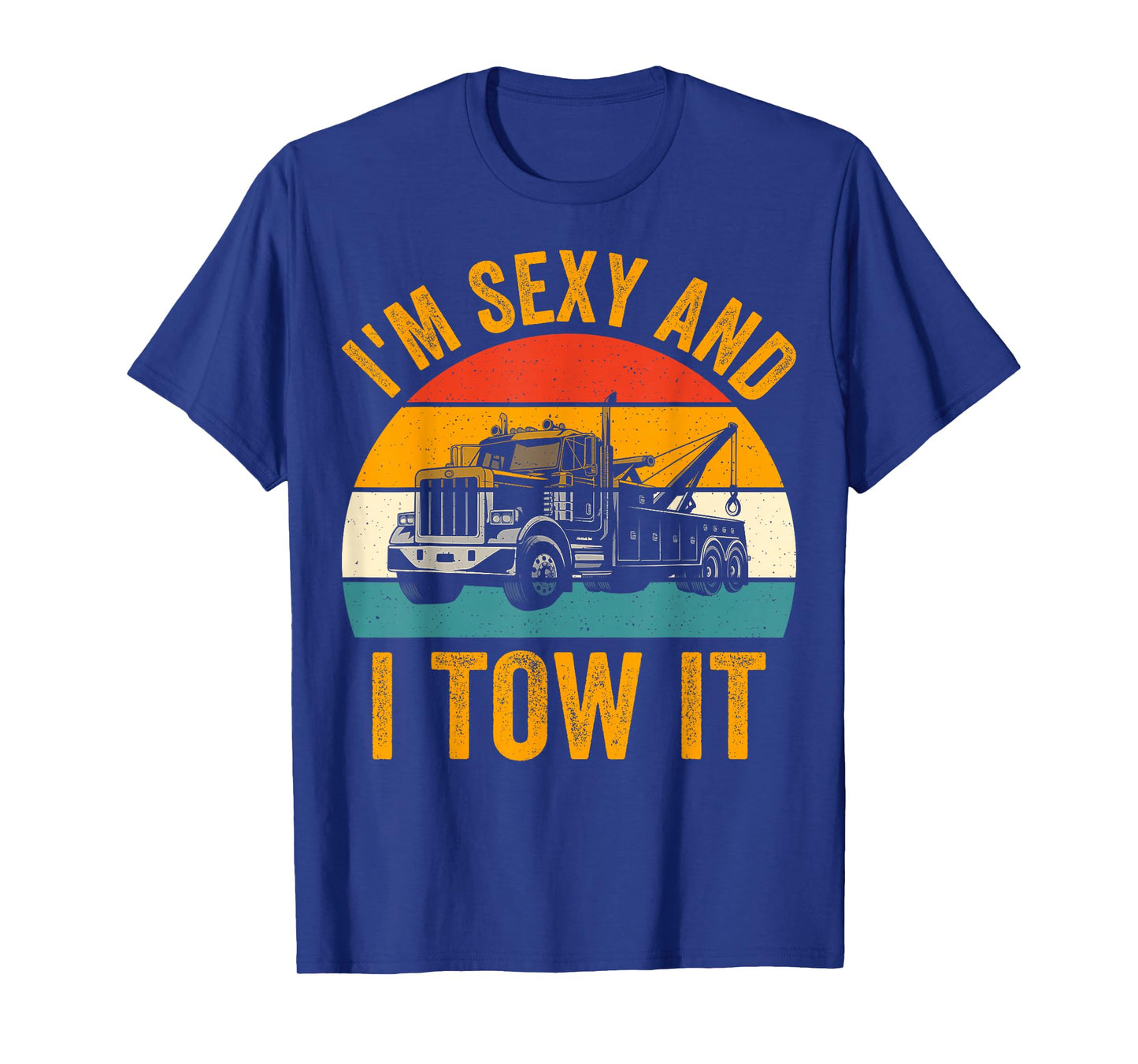 I'm Sexy and I Tow It T-Shirt