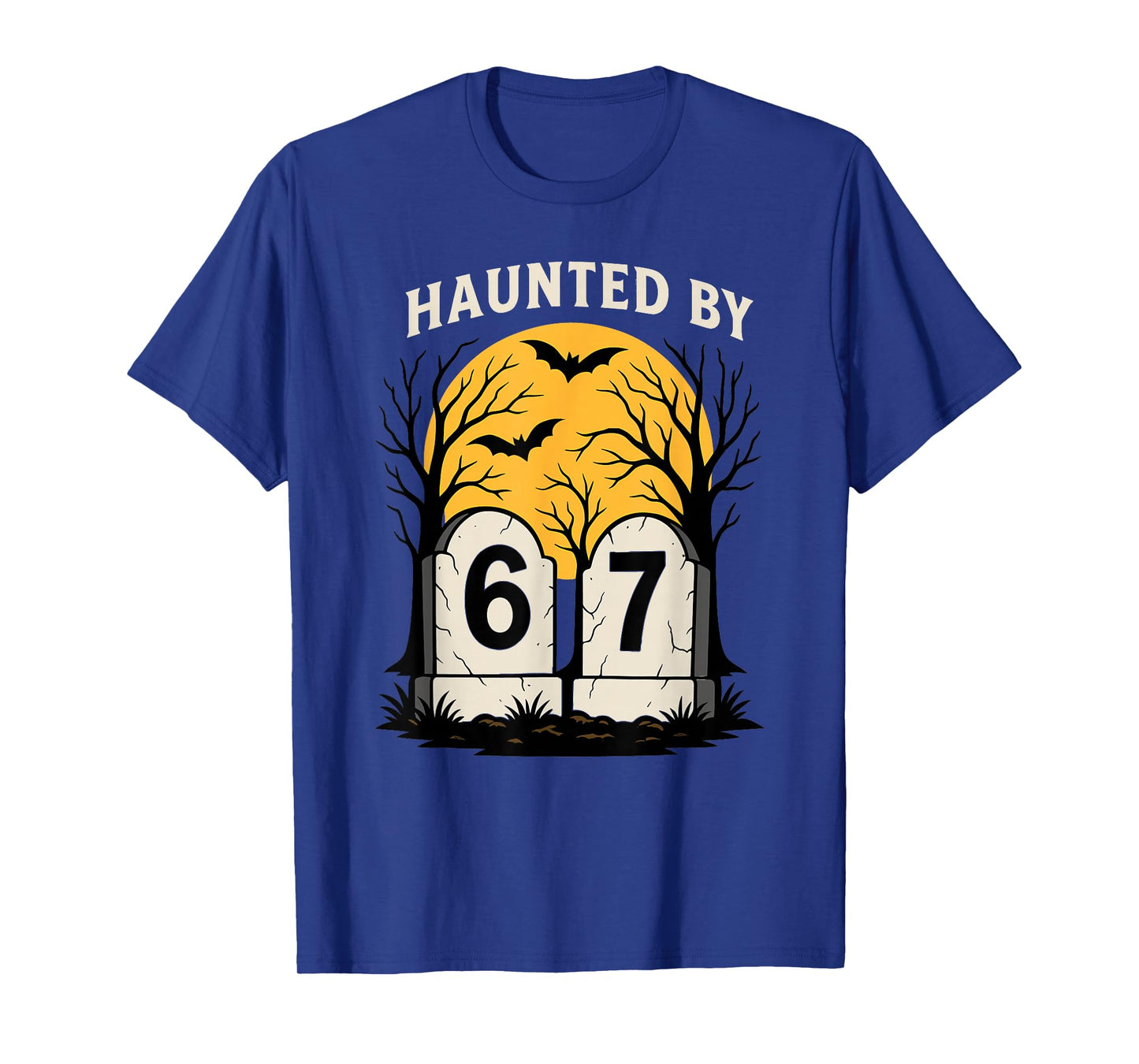 Haunted by 6 7 T-Shirt