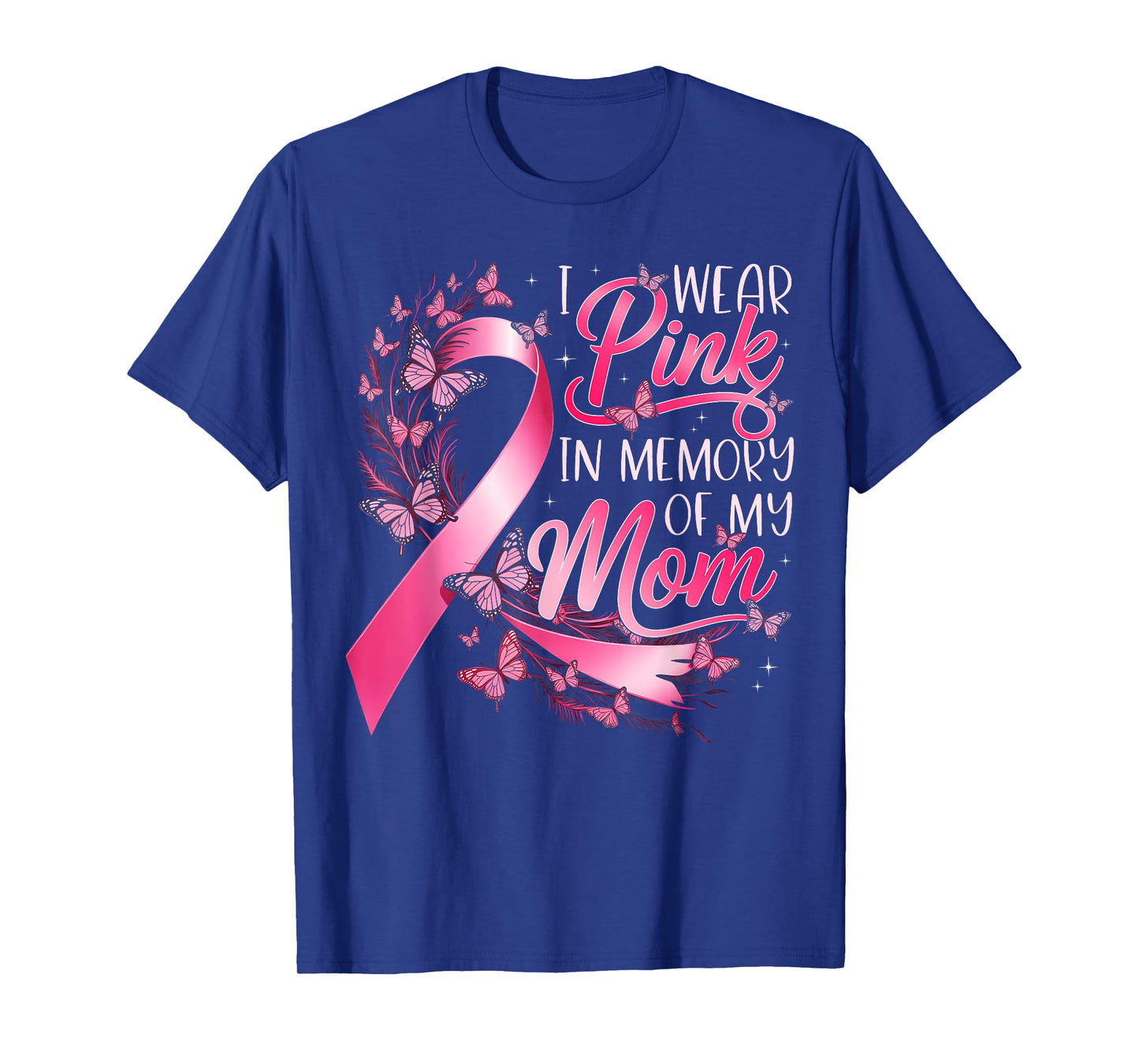 Breast Cancer Awareness I Wear Pink in Memory of My Mom T-Shirt