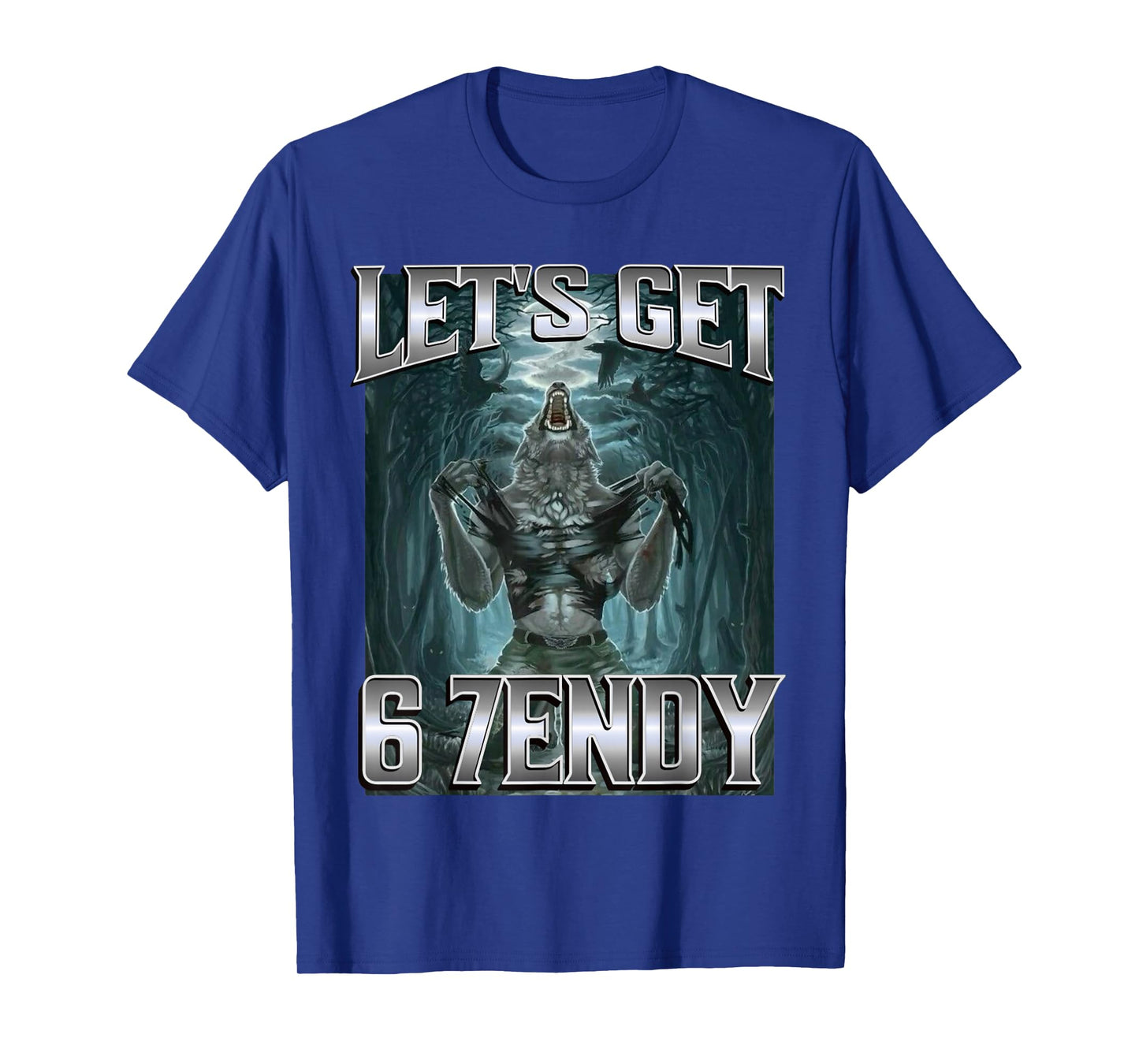 Let's Get 6 7endy Alpha Wolf Meme Funny Humor T-Shirt