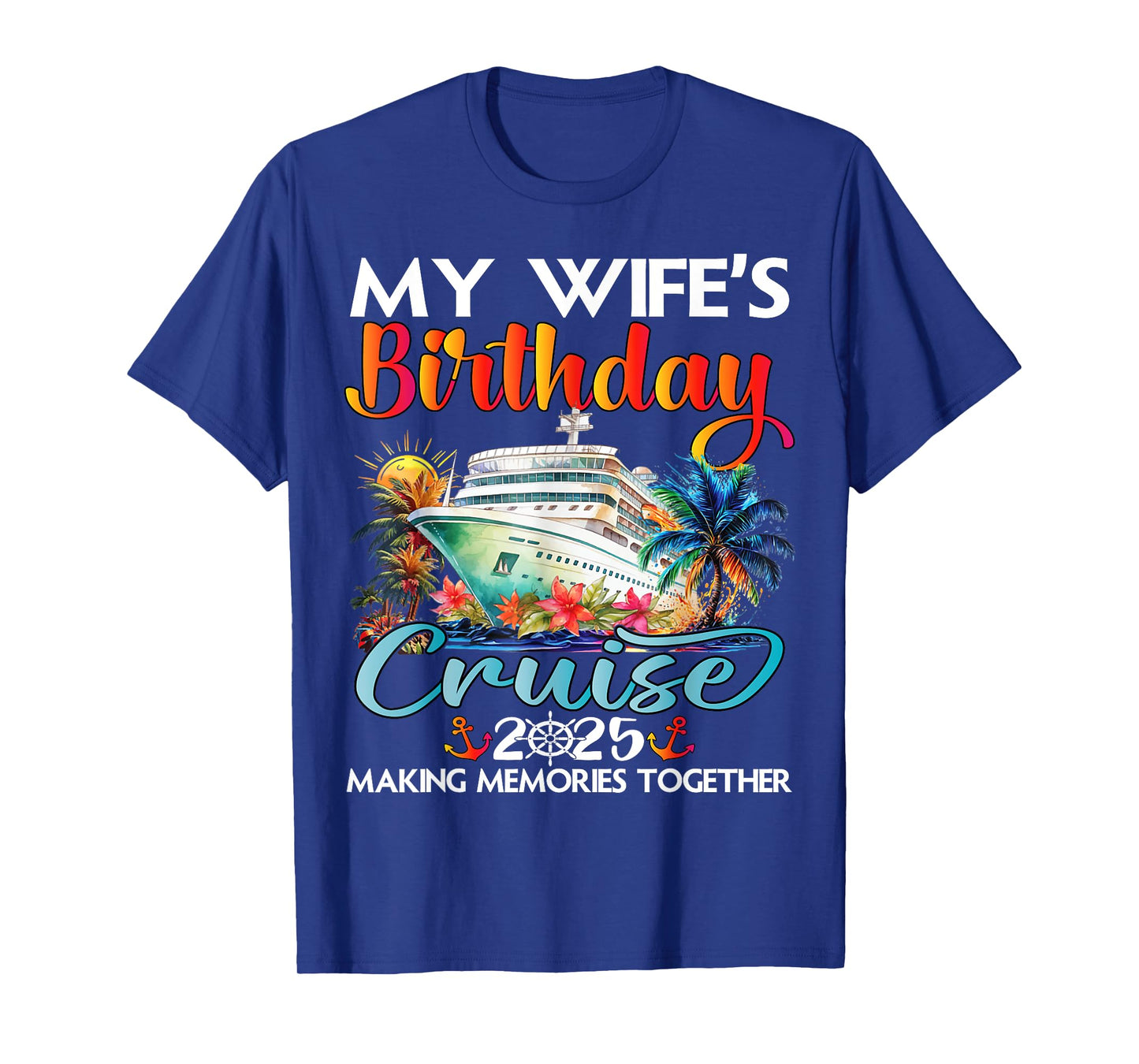 My Wife's Birthday Cruise 2025 Wife Cruise Ship Vacation T-Shirt