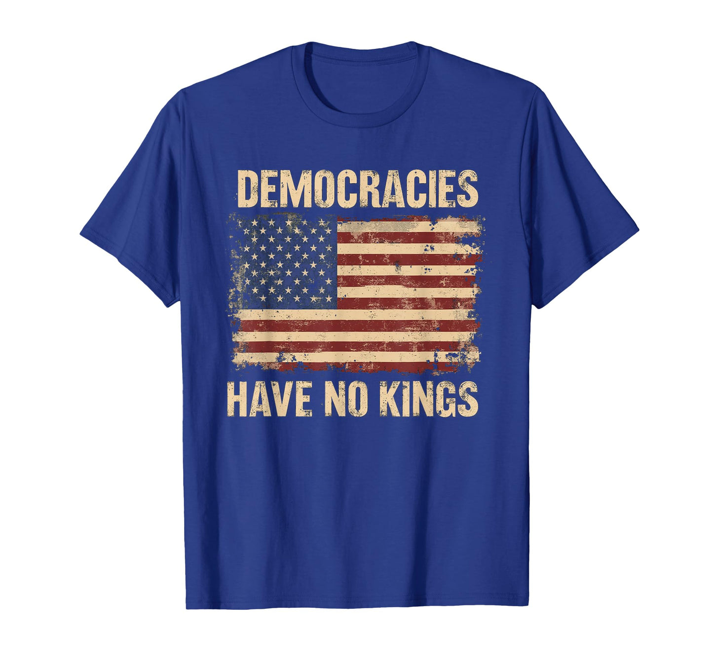 Democracies Have No Kings Political Protest Democratic Value T-Shirt