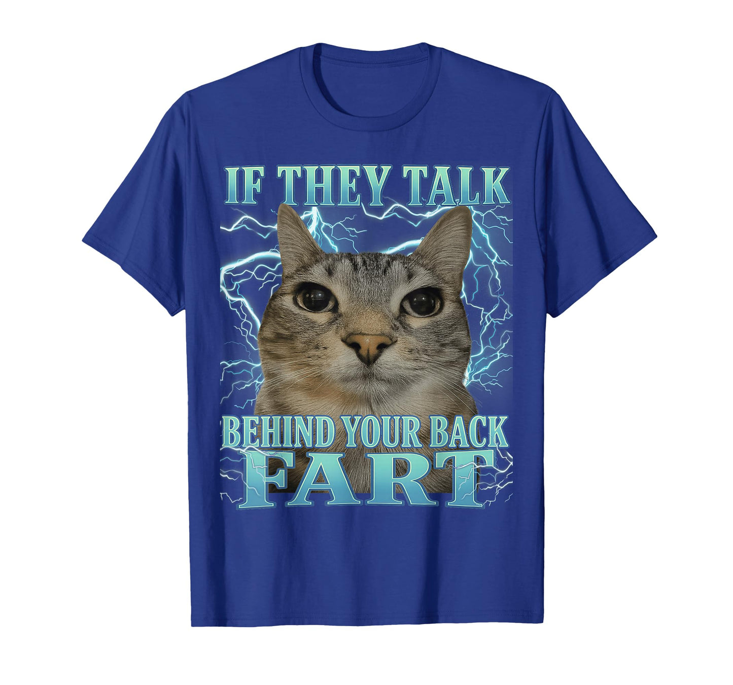 If They Talk Behind Your Back Fart Cat Meme Funny Men Women T-Shirt