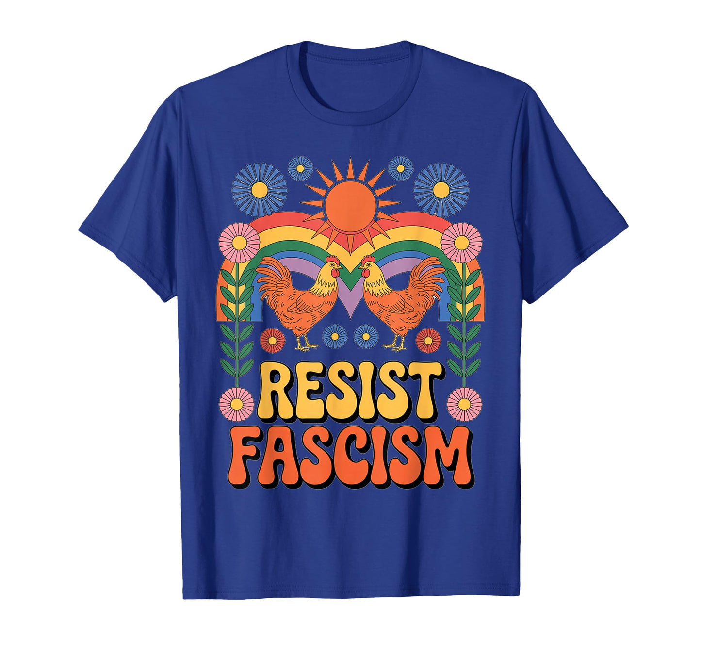 Chickens Resist Fascism Retro Groovy Rainbow No Kings Hippie T-Shirt