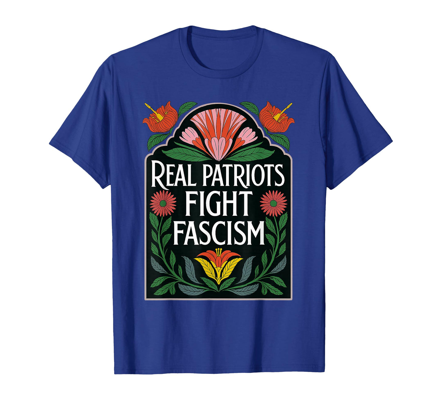 Real Patriots Fight Fascism Funny Flowers Women No Kings in T-Shirt