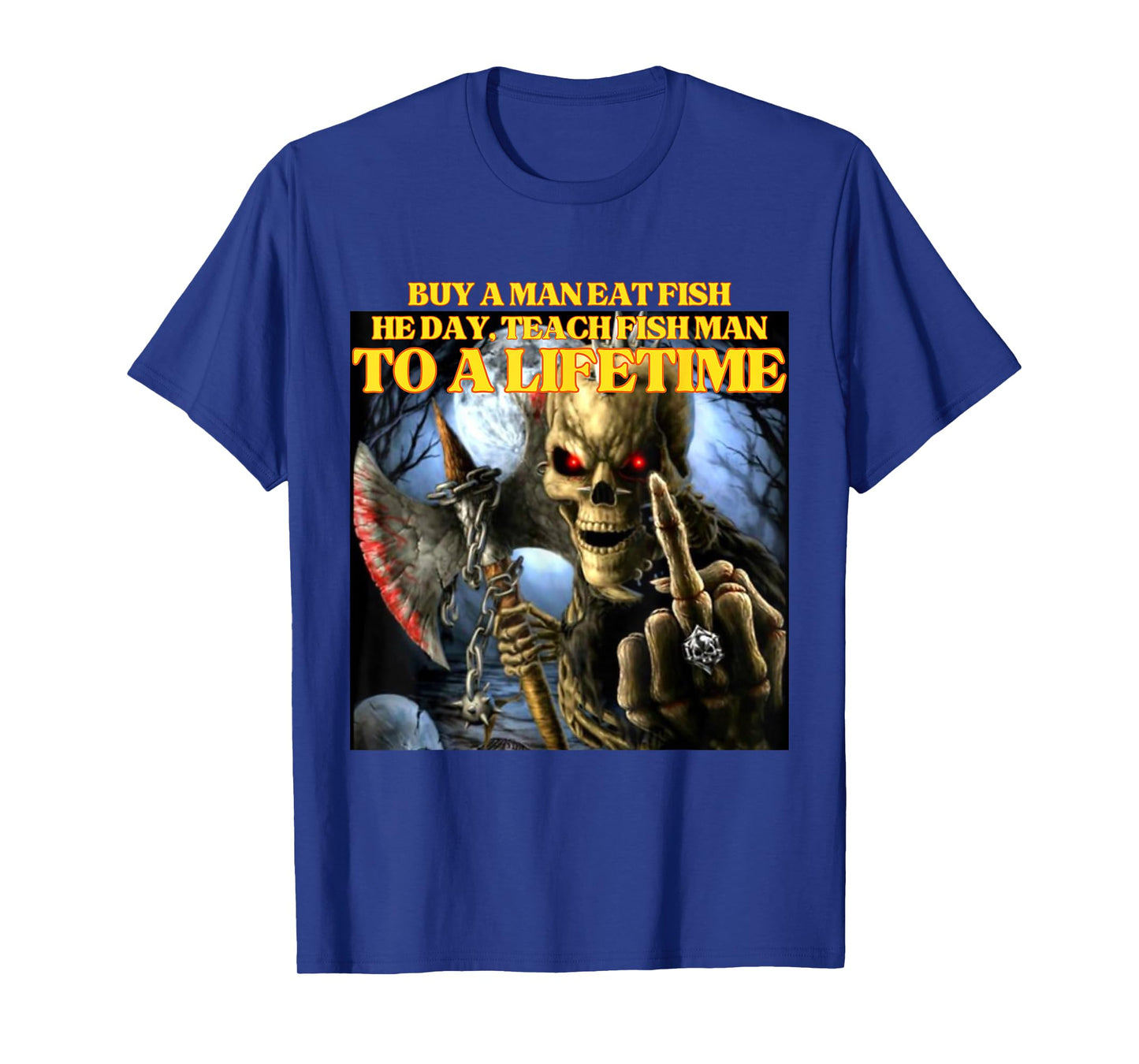 Buy A Man Eat Fish Wrong Funny Hard Skeleton Meme T-Shirt