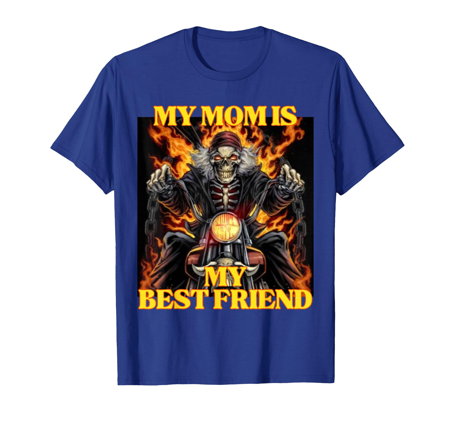 My Mom Is My Best Friend Funny Hard Skeleton Meme T-Shirt
