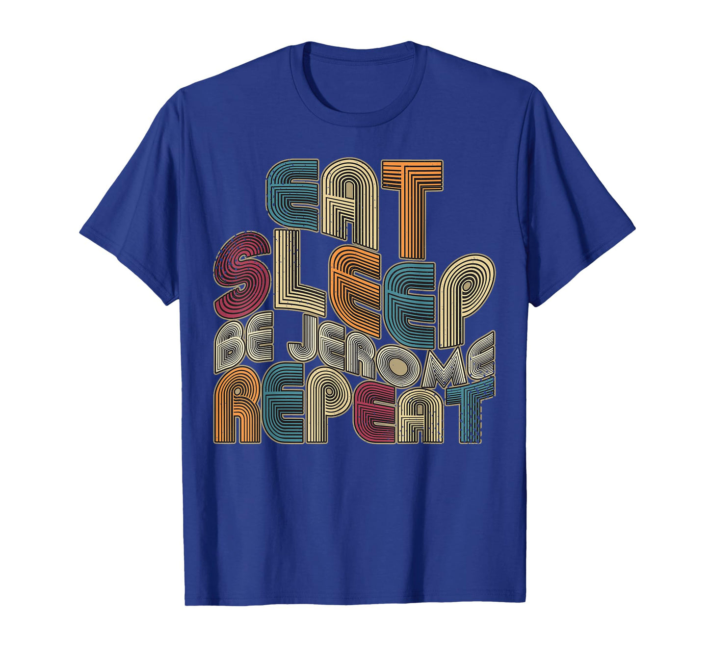 Eat Sleep Be Jerome Repeat Funny Groovy Retro Jerome T-Shirt