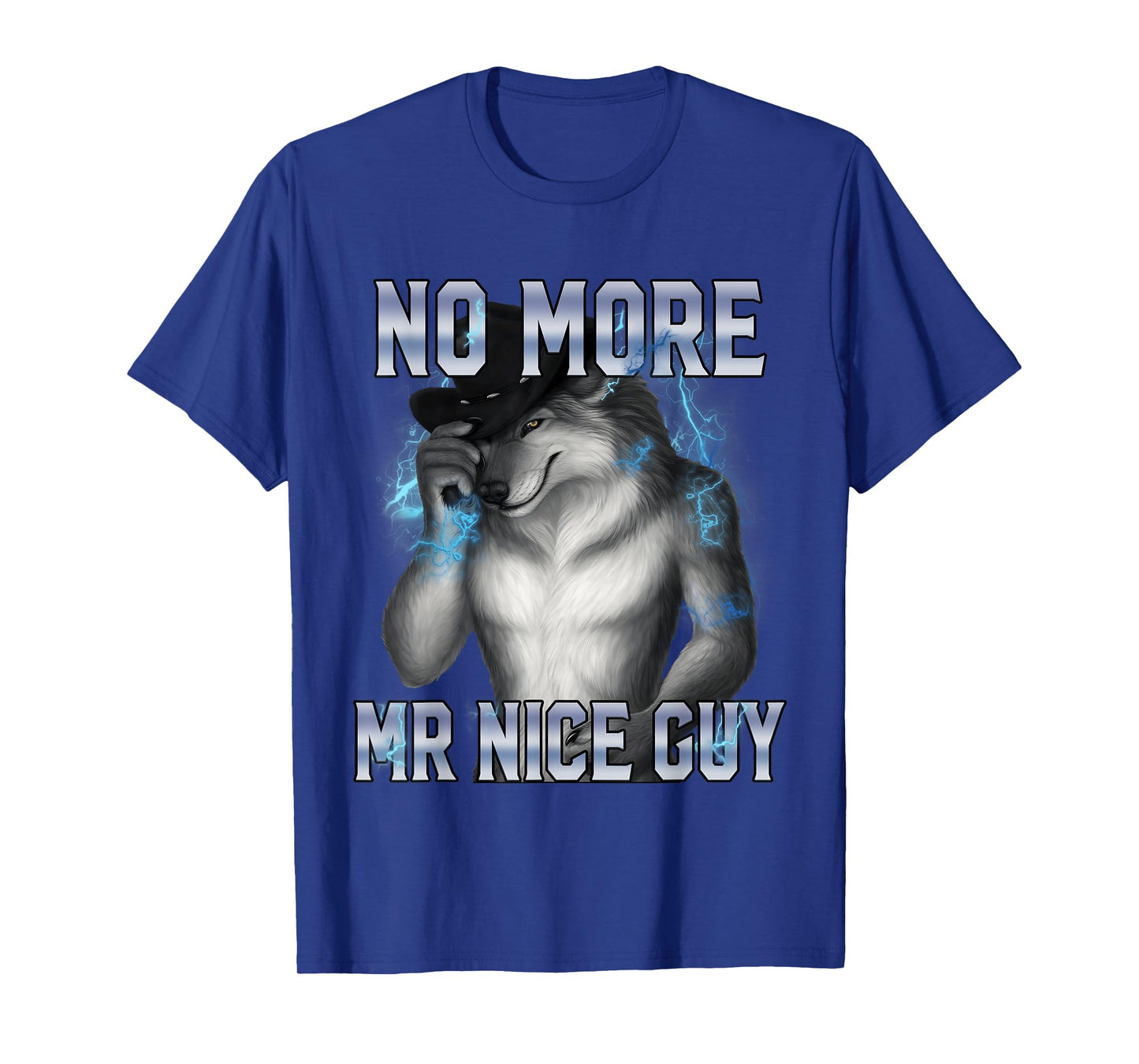No More Mr Nice Guy Funny Alpha Wolf Meme Unhinged Brainrot T-Shirt