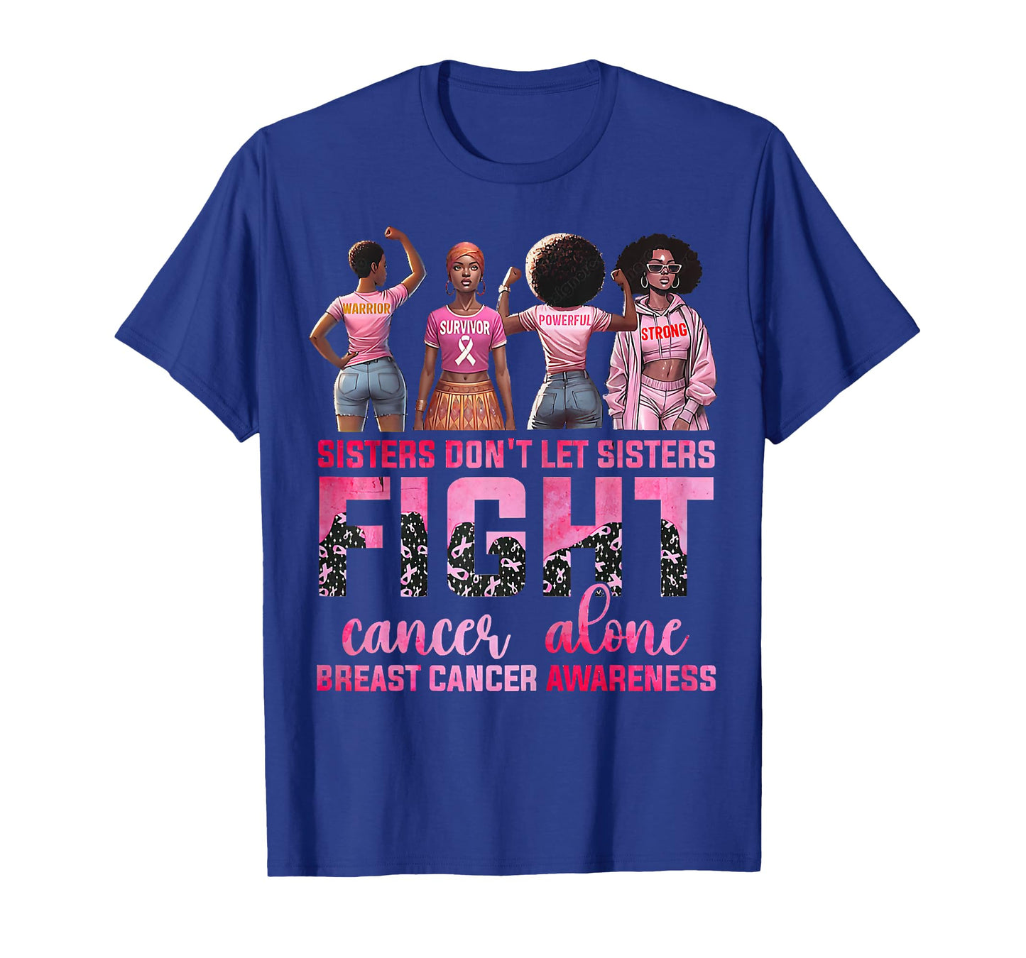 Sisters Don't Let Sisters Fight Breast Cancer Alone Women T-Shirt