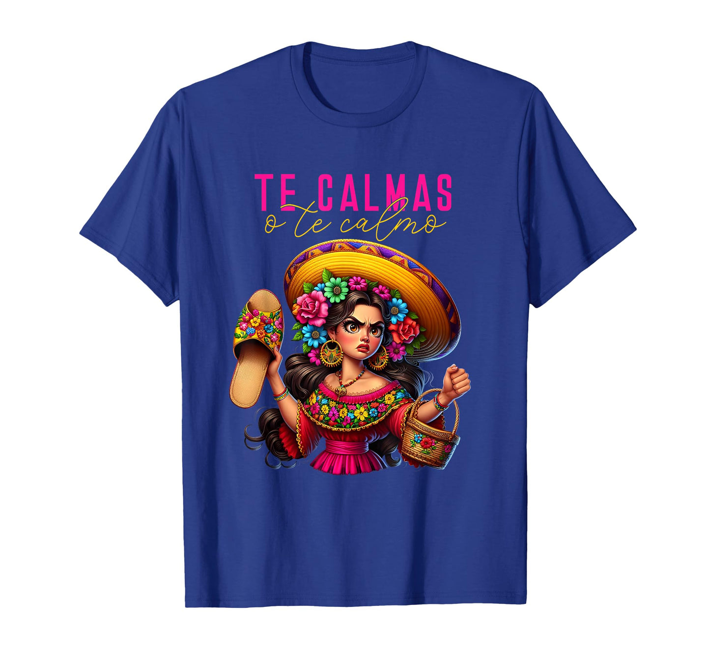 Mexican Spanish Mom Te Calmas O Te Calmo Happy Mothers Day T-Shirt