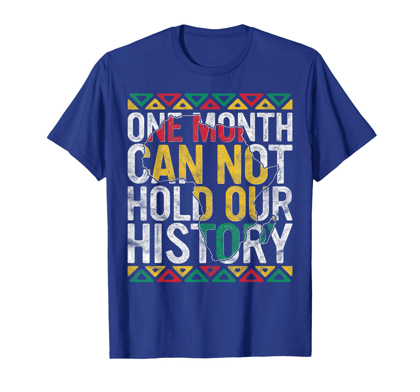One Month Can't Hold Our History Gift Black Pride African T-Shirt