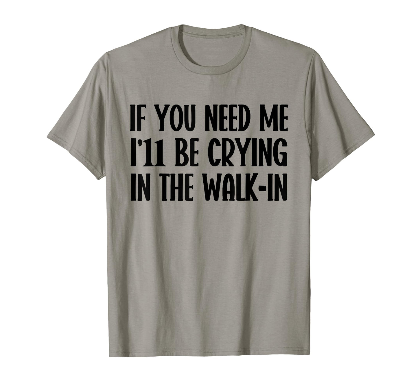 Iβll Be Crying in The Walk-In Funny Server Waitress Quote T-Shirt