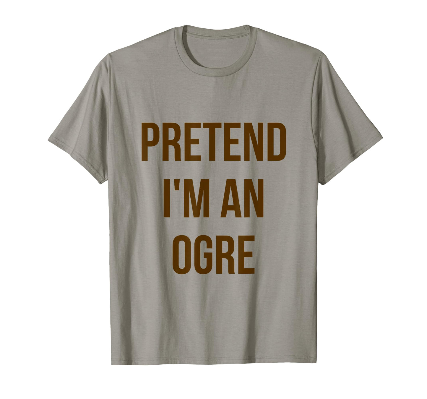 Pretend I'm an Ogre Shirt Adult Costume Halloween Green T-Shirt