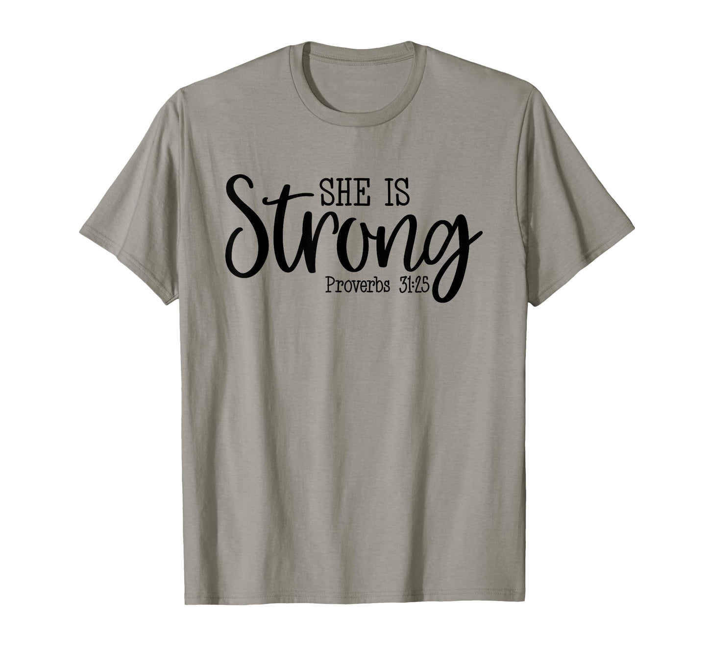 She Is Strong Proverbs 31:25 - Bible Quote About Women T-Shirt