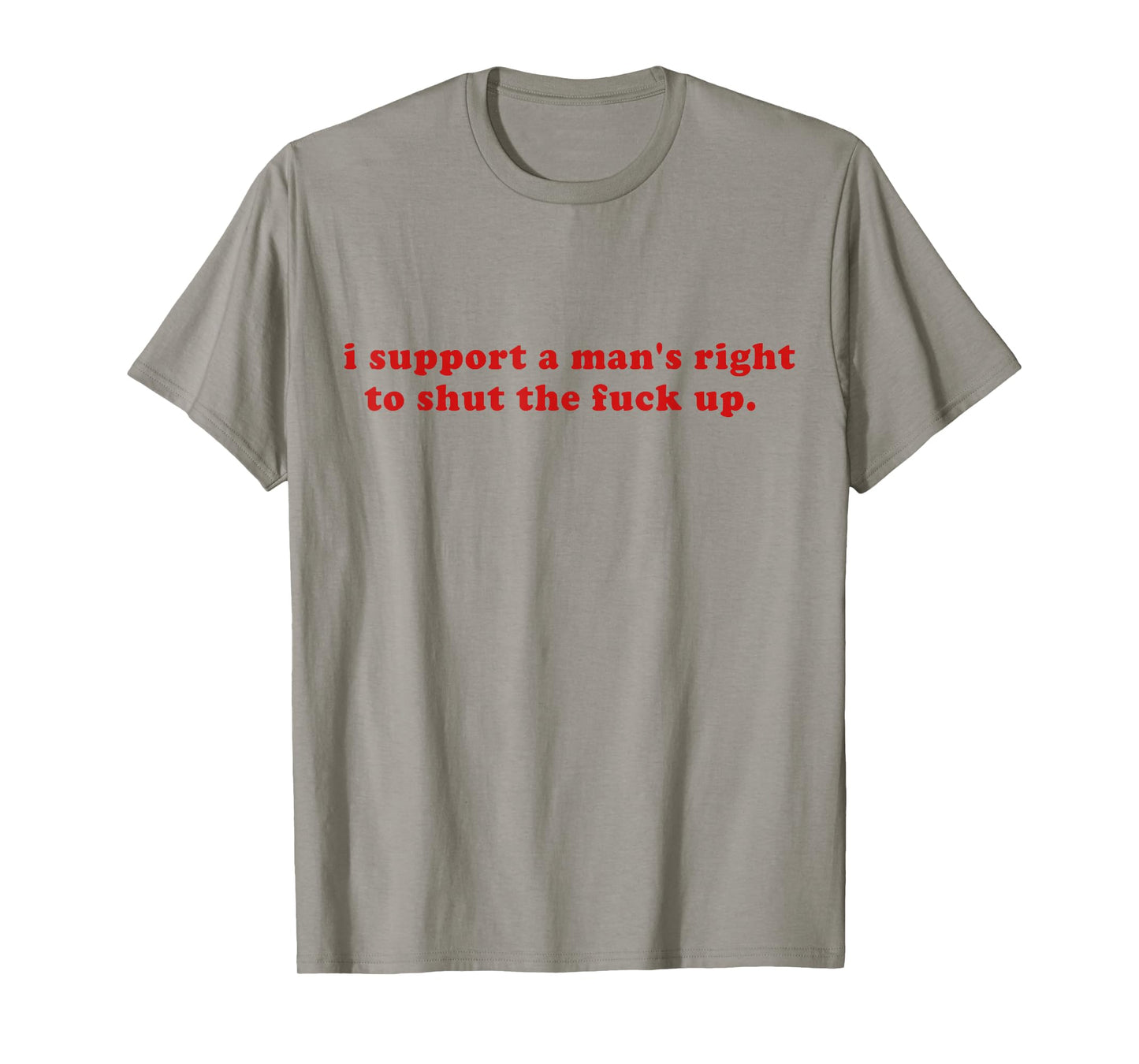 I Support A Man's Right To Shut The Fack Up Y2k T-Shirt