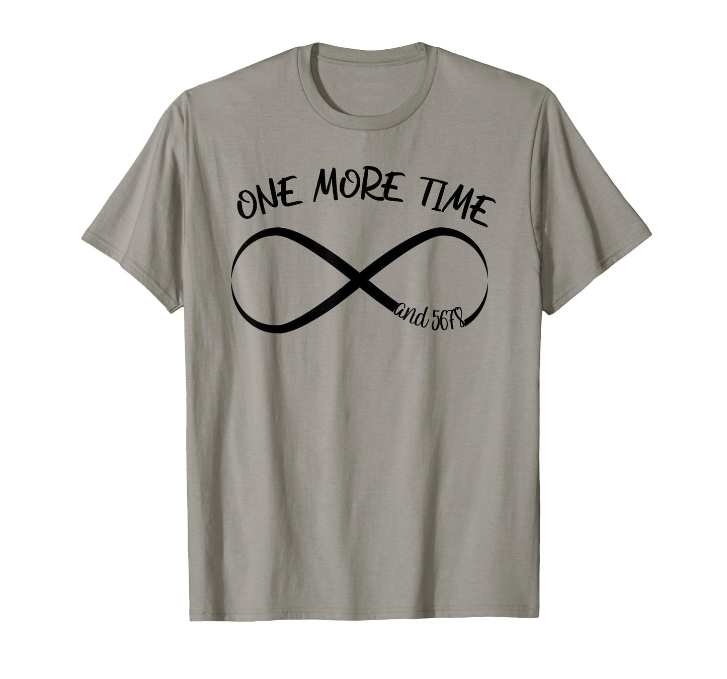 Just One More Time And 5 6 7 8 Funny Infinity Color Guard T-Shirt