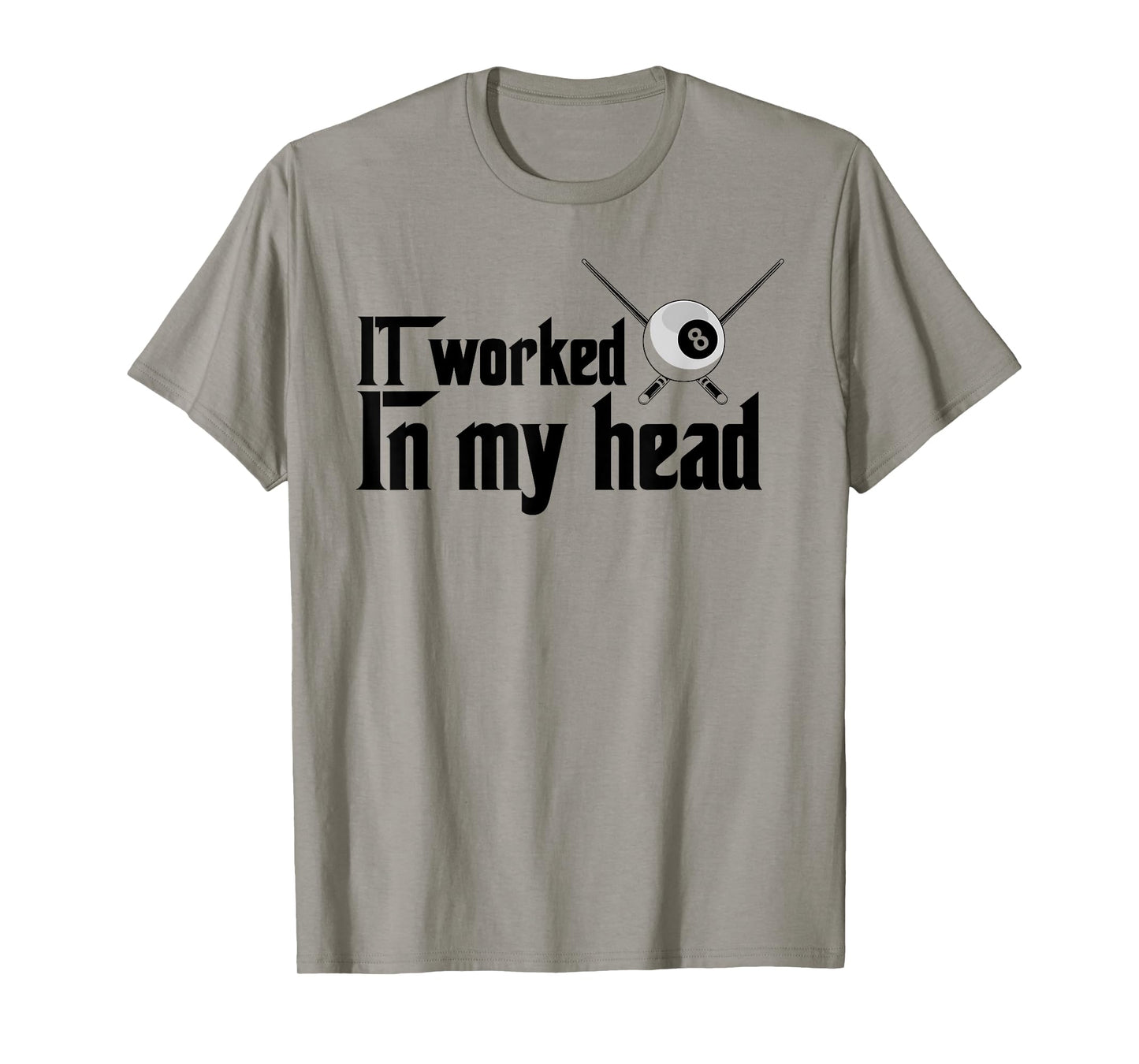 It Worked In My Head - Billiard Pool Player Sports Lover T-Shirt
