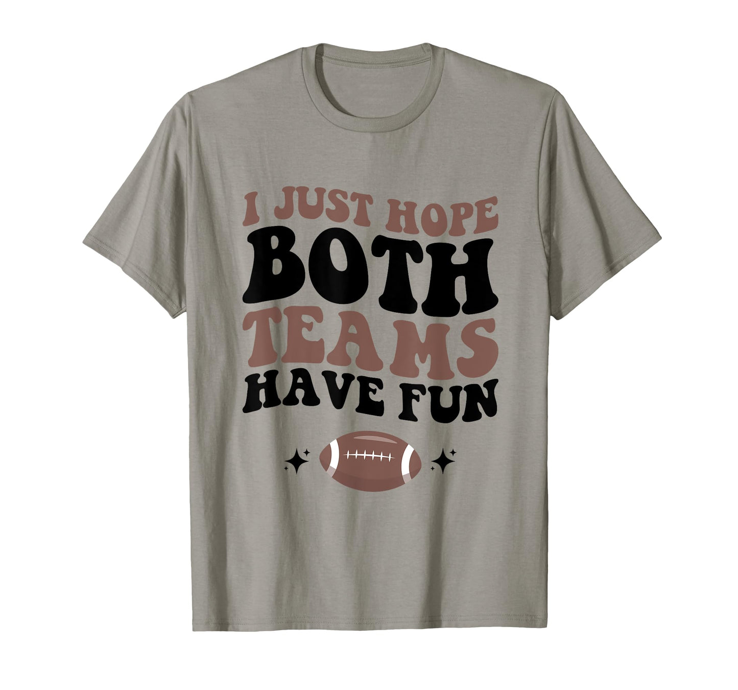 I just hope both teams have fun funny football mom game day T-Shirt