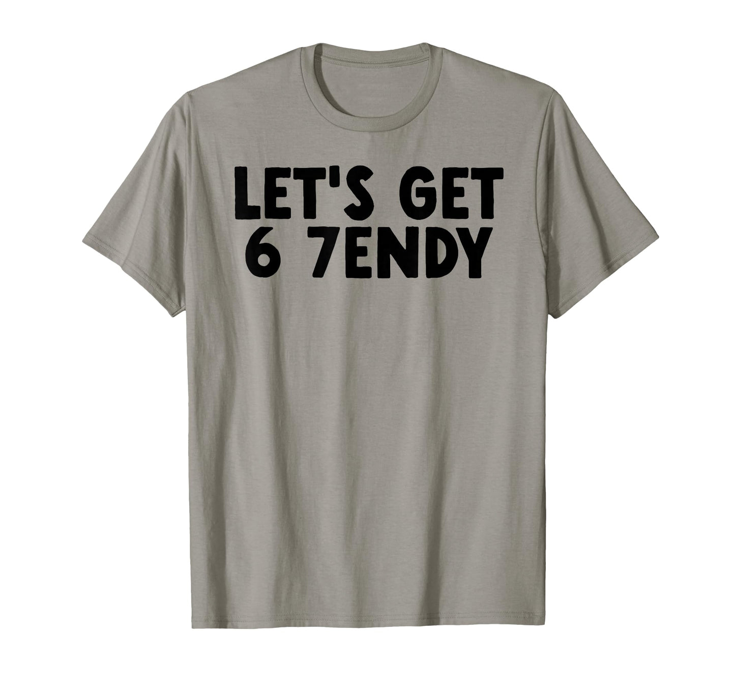 Let's Get Sendy 67 Six Seven 7endy 6 7endy 67 Meme Funny 6 7 T-Shirt