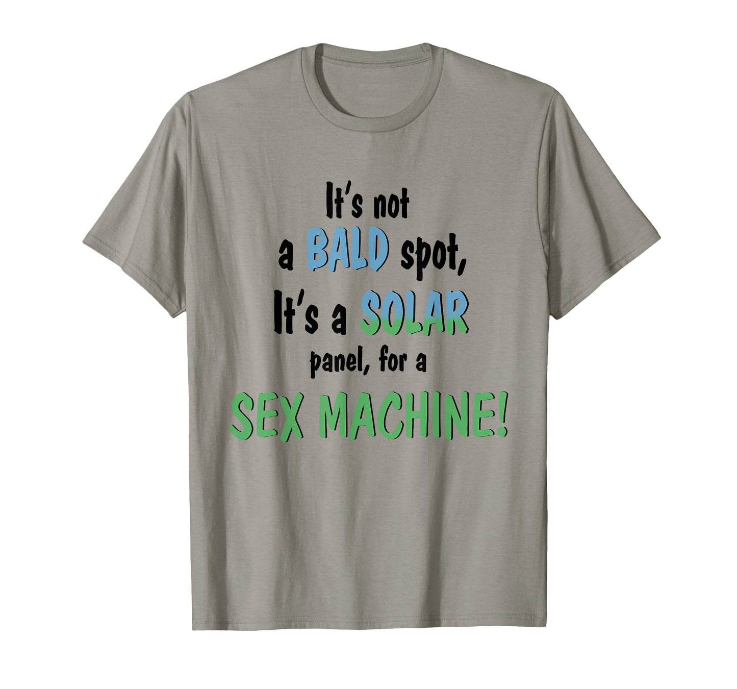 It's Not A Bald Spot It's A Solar Panel For A Sex Machine T-Shirt
